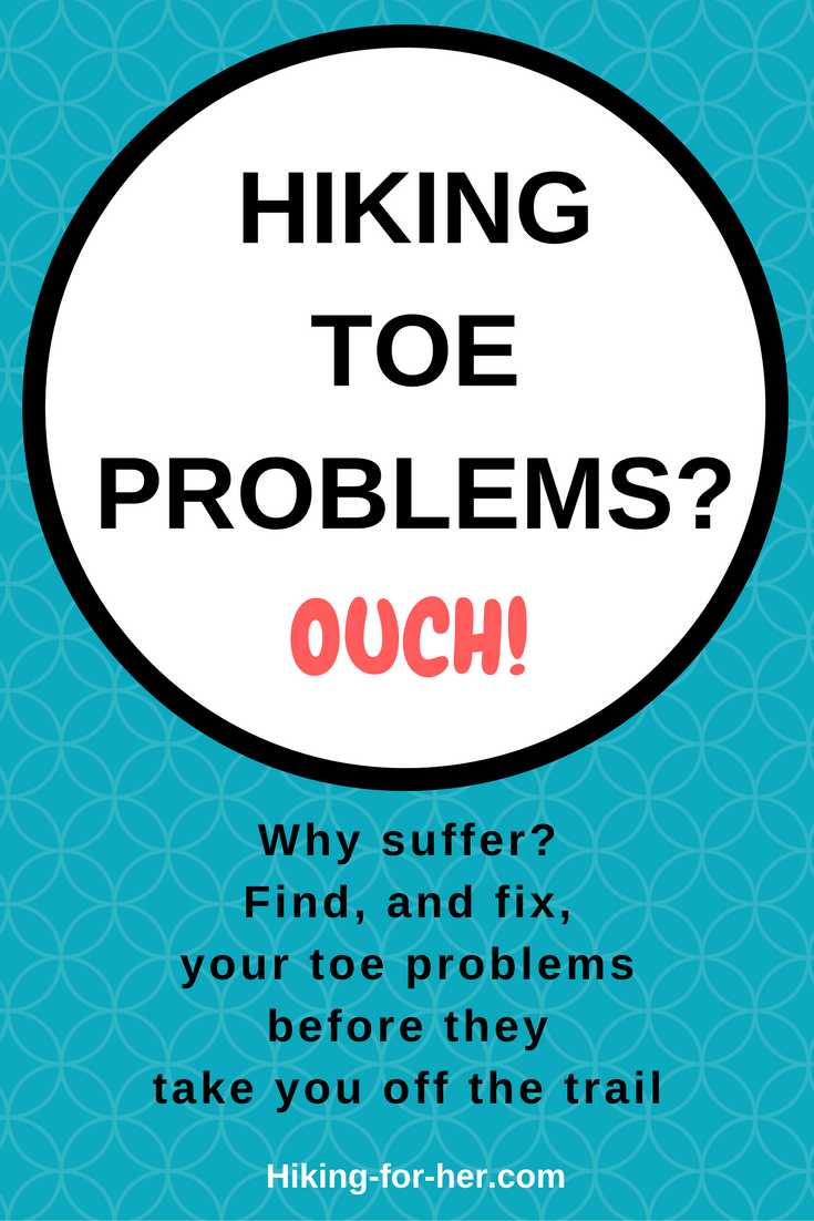 Hiking toe problems can keep you off the trail. Find, and fix, foot issues fast with these Hiking For Her tips. #hiking #backpacking #hikingtips #footproblems #soretoes #hikingfeet