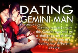 Dating A Gemini Man. Getting together with the Gemini man will be a challenge as at times it feels as if you are dating two different people.