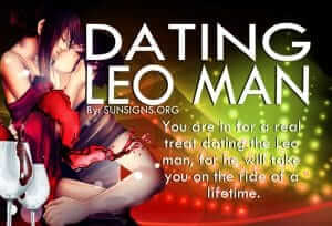 Dating A Leo Man. You are in for a real treat dating the Leo man, for he will take you on the ride of a lifetime.