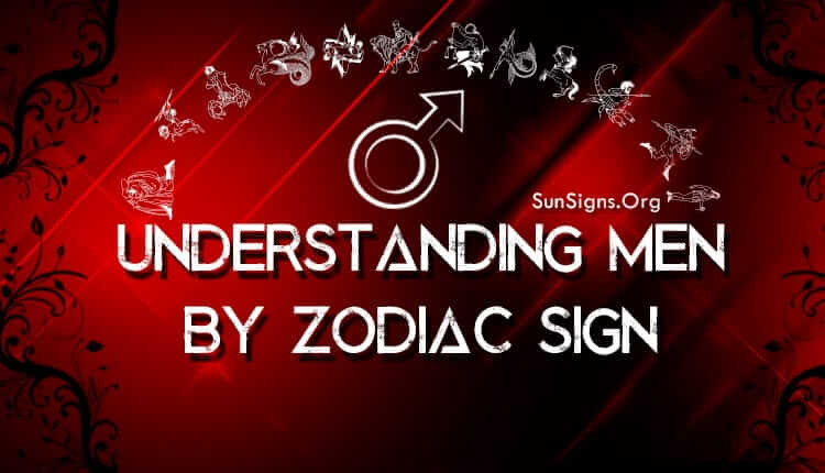 understanding men by zodiac sign